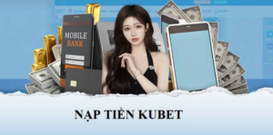 Lưu ý cần nhớ khi nạp tiền vào tài khoản Kubet